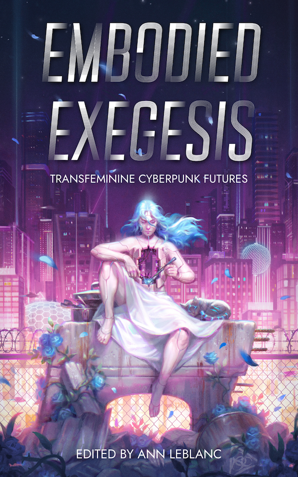 The cover of EMBODIED EXEGESIS: Transfeminine CyberPunk Futures, featuring a cyborg trans woman repairing herself with a city behind her, all of it done in trans colors